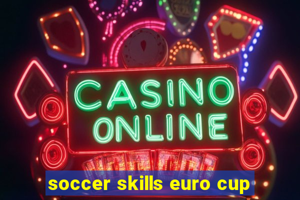 soccer skills euro cup